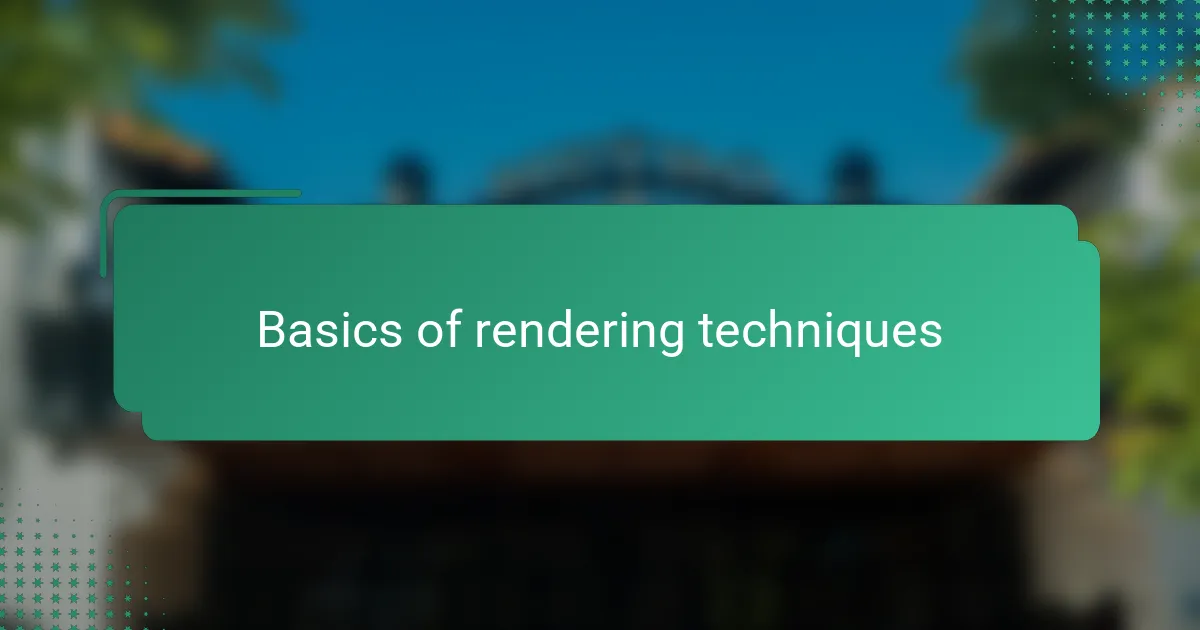 Basics of rendering techniques