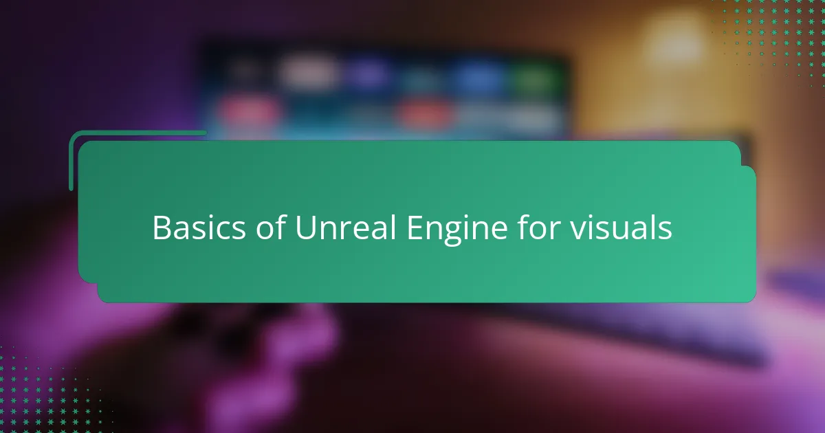 Basics of Unreal Engine for visuals
