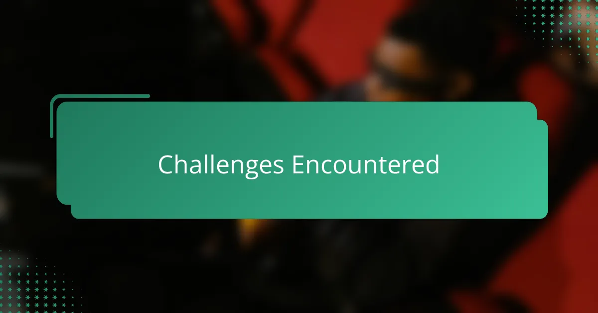 Challenges Encountered