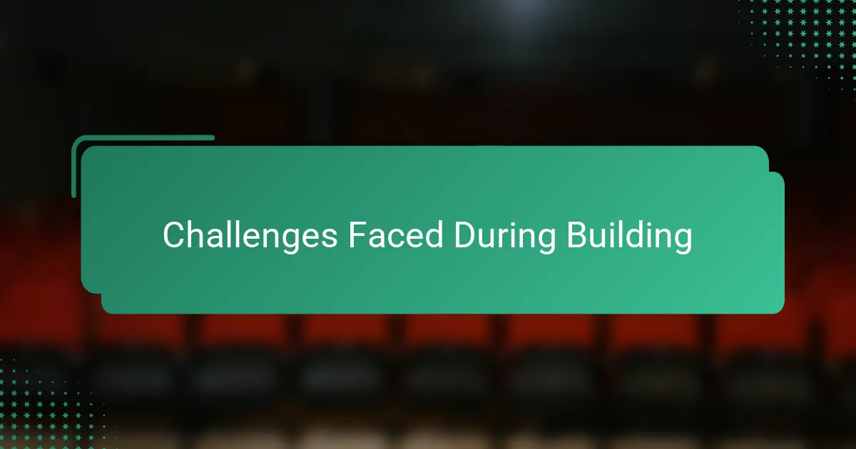 Challenges Faced During Building