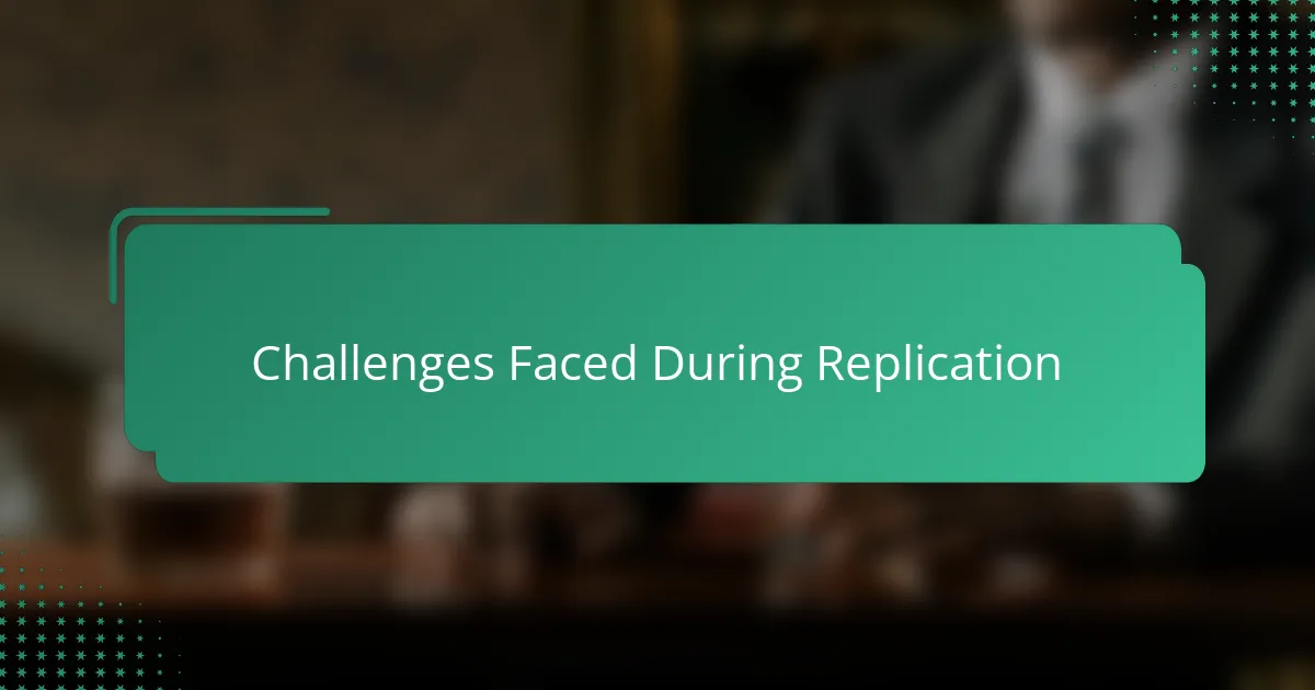 Challenges Faced During Replication