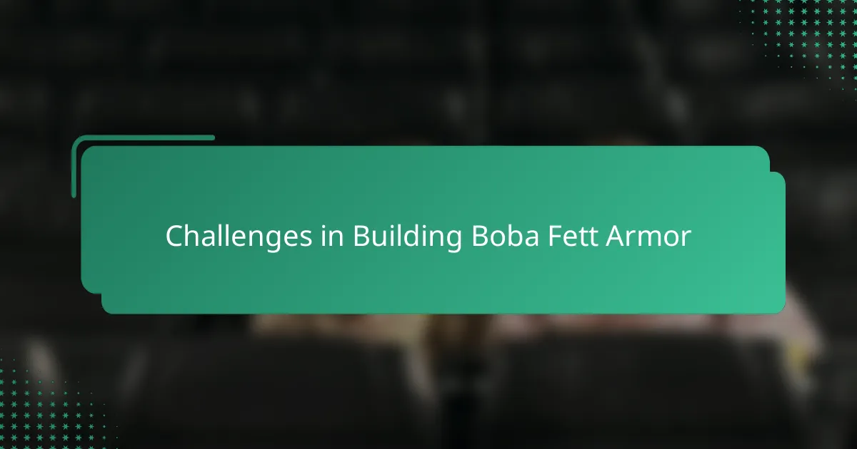 Challenges in Building Boba Fett Armor