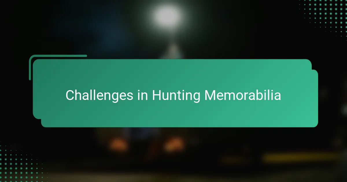 Challenges in Hunting Memorabilia