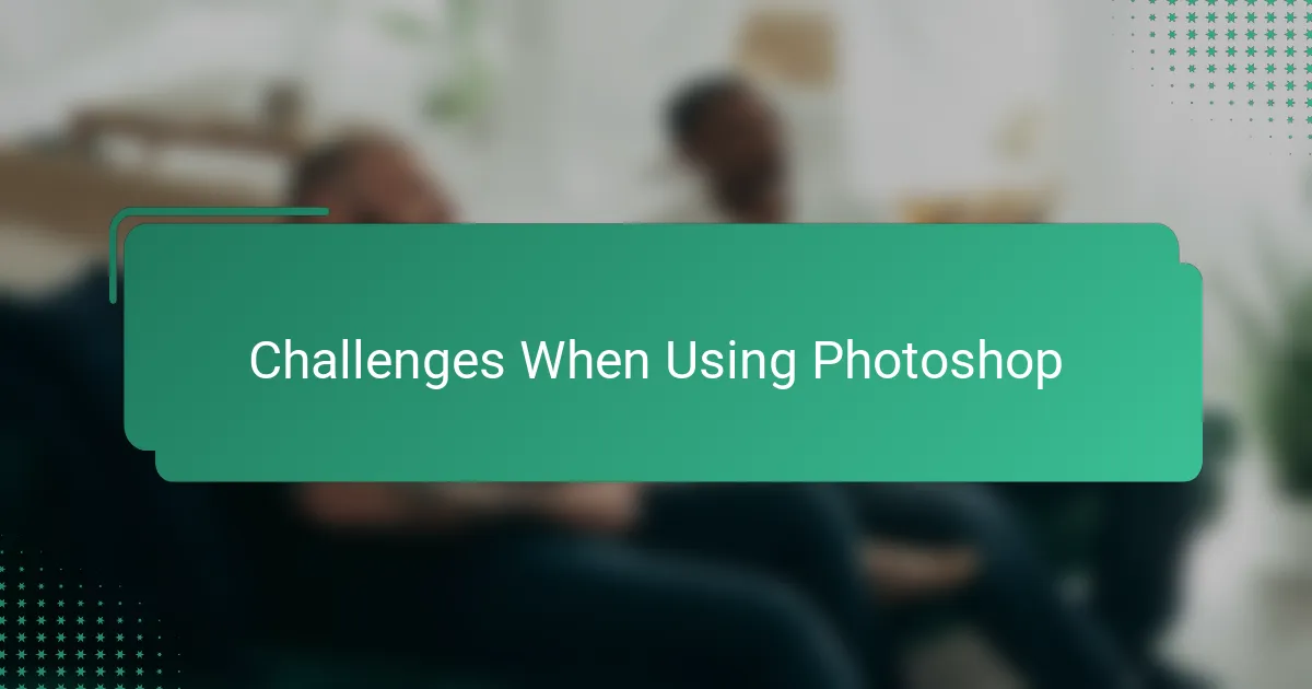 Challenges When Using Photoshop