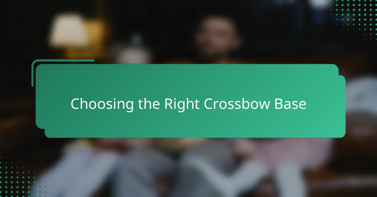 Choosing the Right Crossbow Base