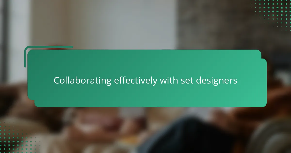 Collaborating effectively with set designers