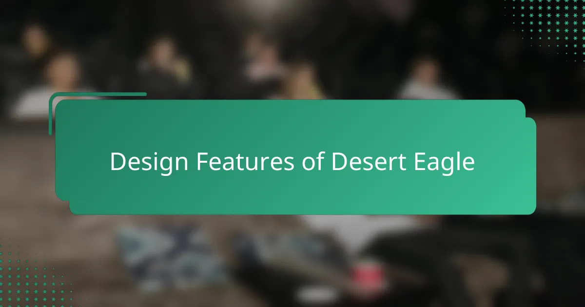 Design Features of Desert Eagle
