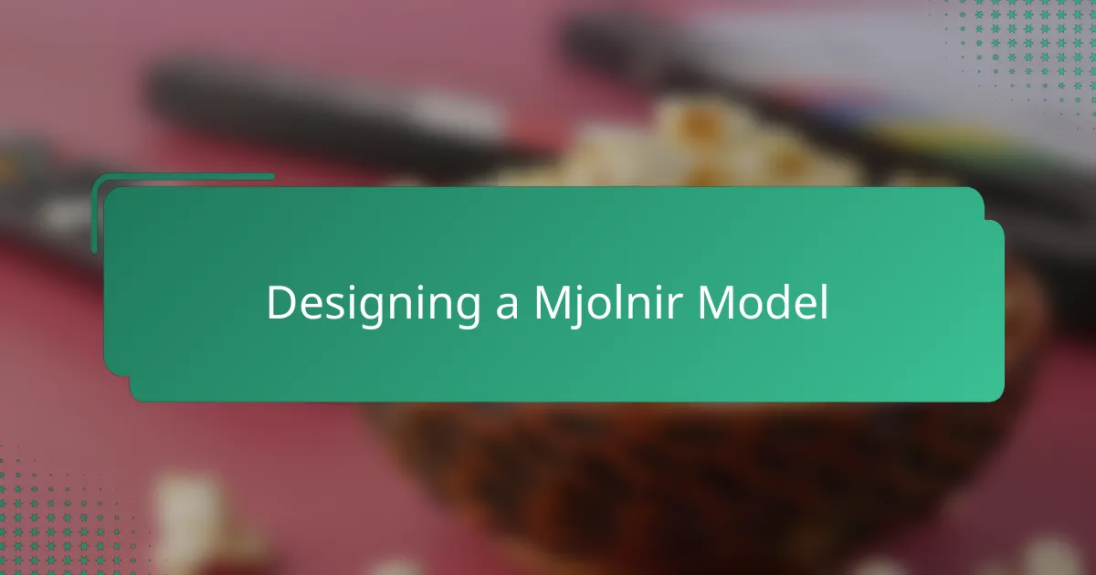 Designing a Mjolnir Model
