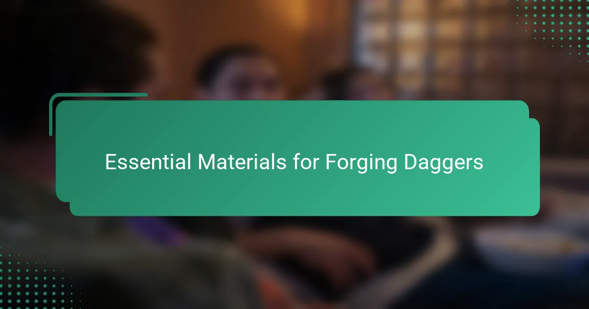 Essential Materials for Forging Daggers