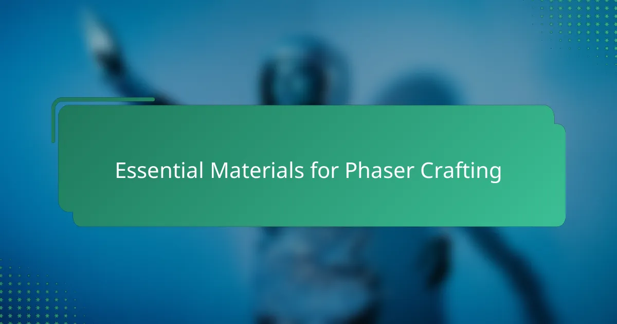 Essential Materials for Phaser Crafting