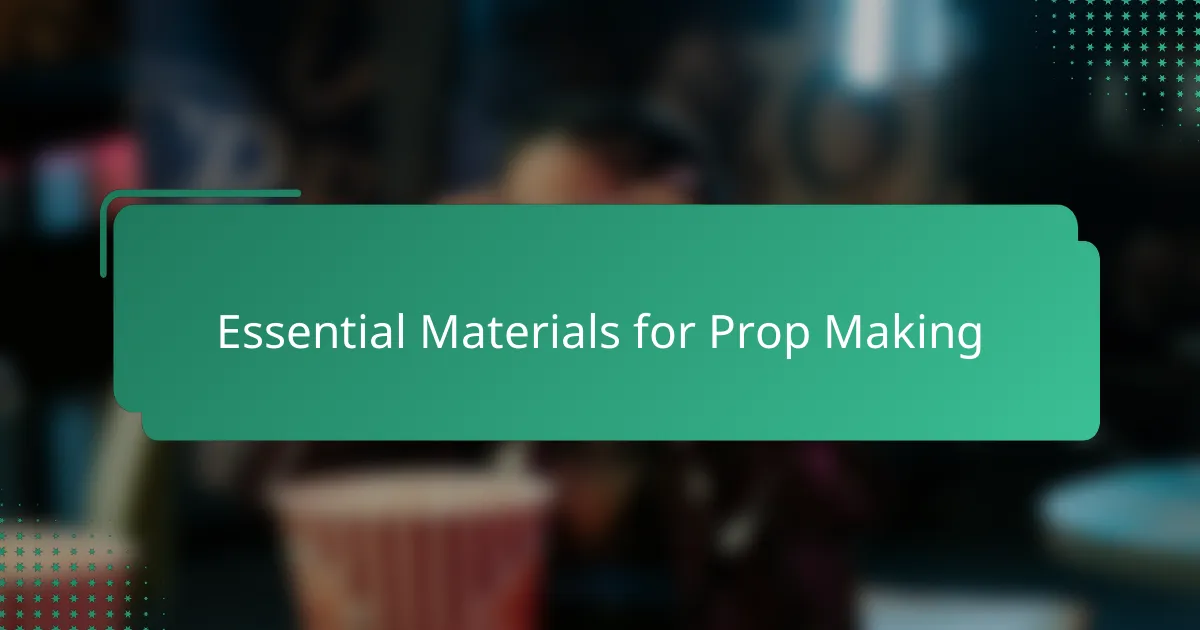 Essential Materials for Prop Making