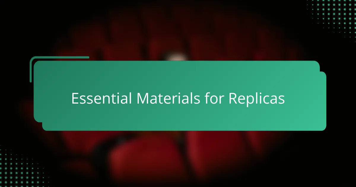 Essential Materials for Replicas