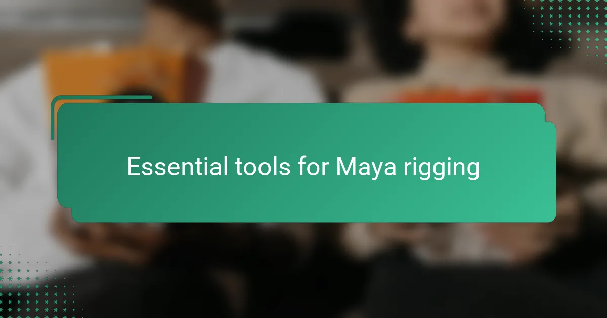 Essential tools for Maya rigging