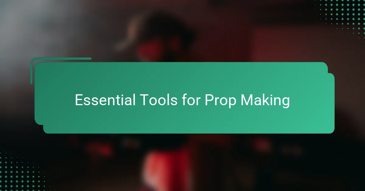 Essential Tools for Prop Making