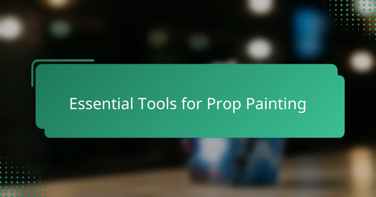Essential Tools for Prop Painting