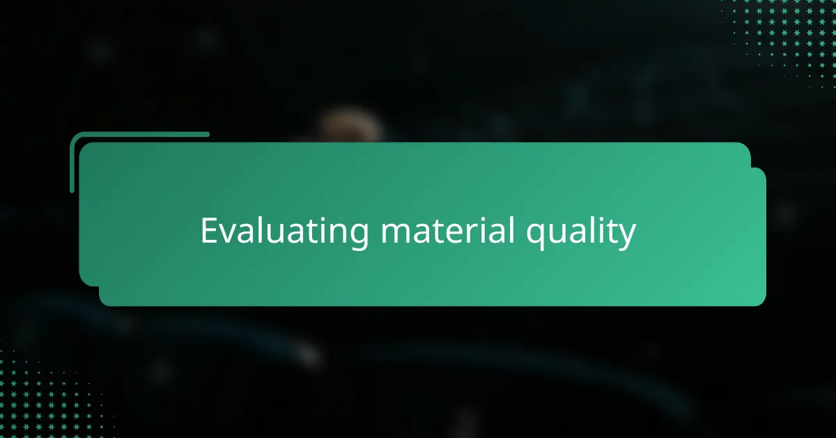 Evaluating material quality