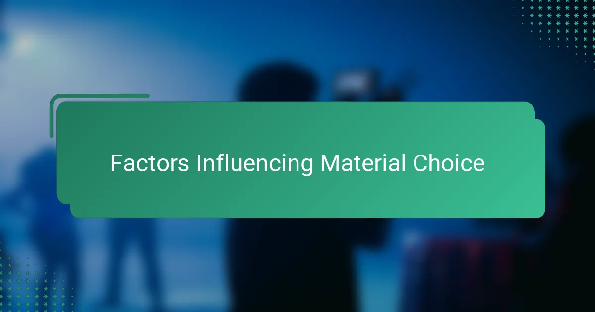 Factors Influencing Material Choice