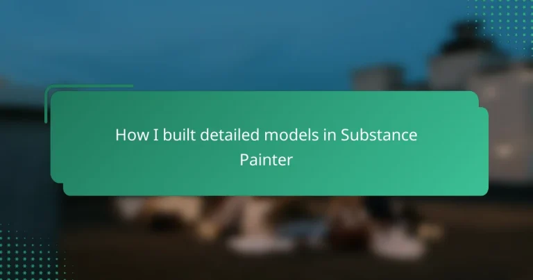 How I built detailed models in Substance Painter