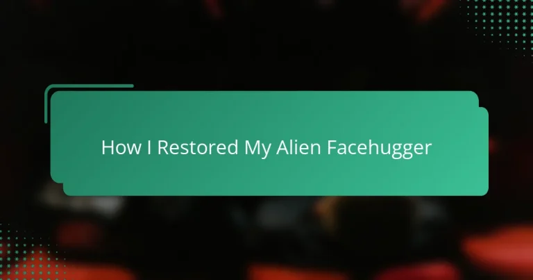 How I Restored My Alien Facehugger