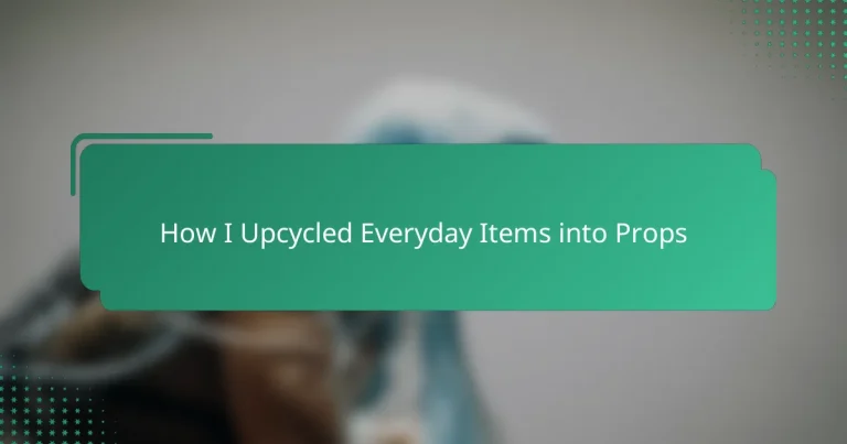 How I Upcycled Everyday Items into Props