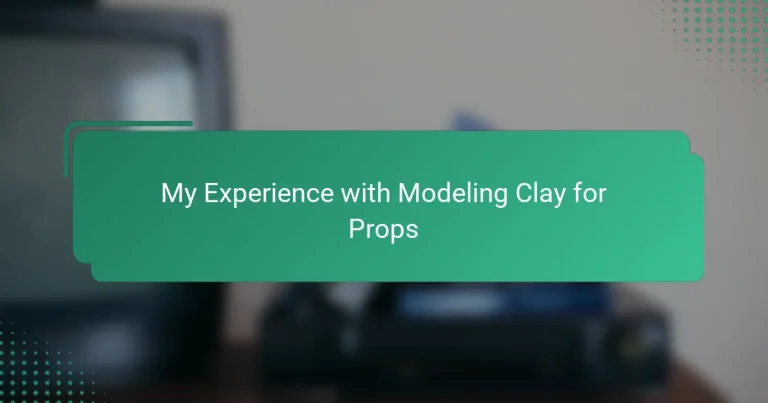 My Experience with Modeling Clay for Props