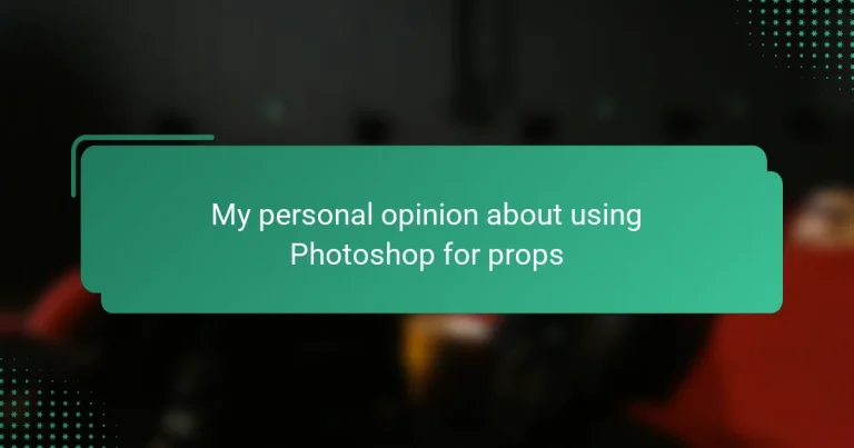 My personal opinion about using Photoshop for props
