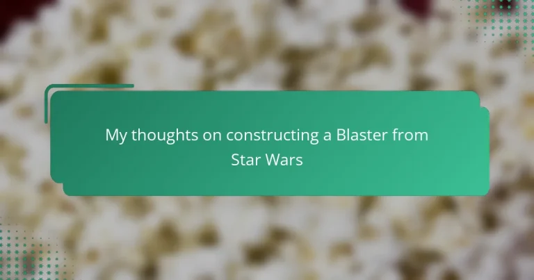 My thoughts on constructing a Blaster from Star Wars
