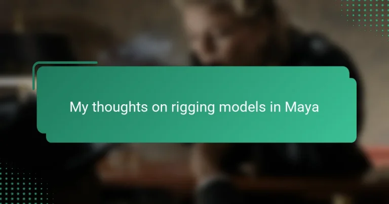 My thoughts on rigging models in Maya