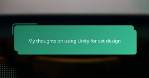 My thoughts on using Unity for set design