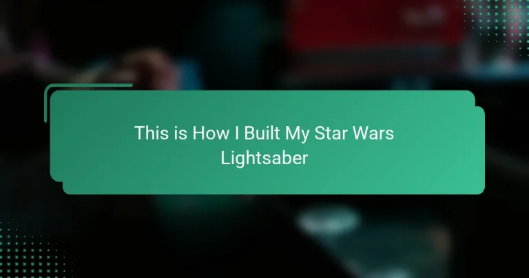 This is How I Built My Star Wars Lightsaber