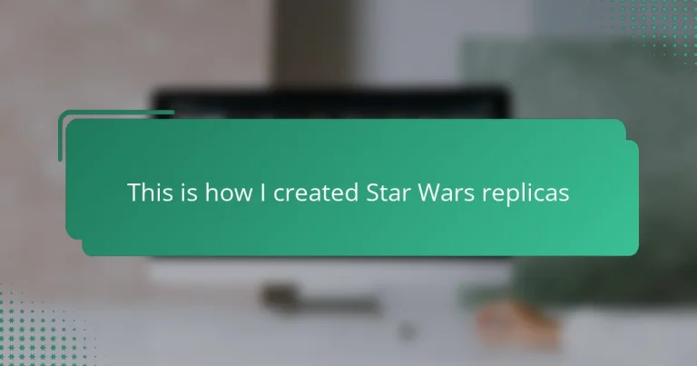 This is how I created Star Wars replicas