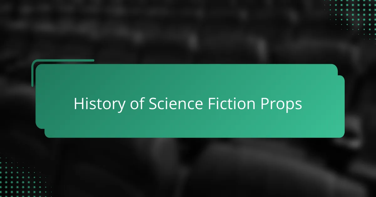 History of Science Fiction Props