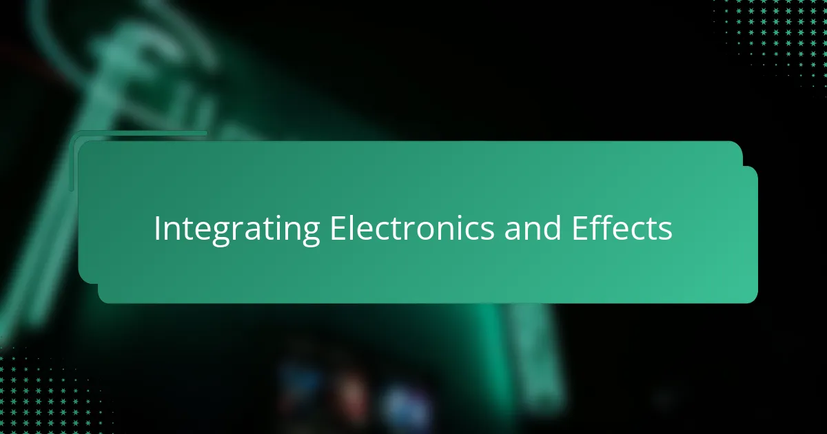 Integrating Electronics and Effects