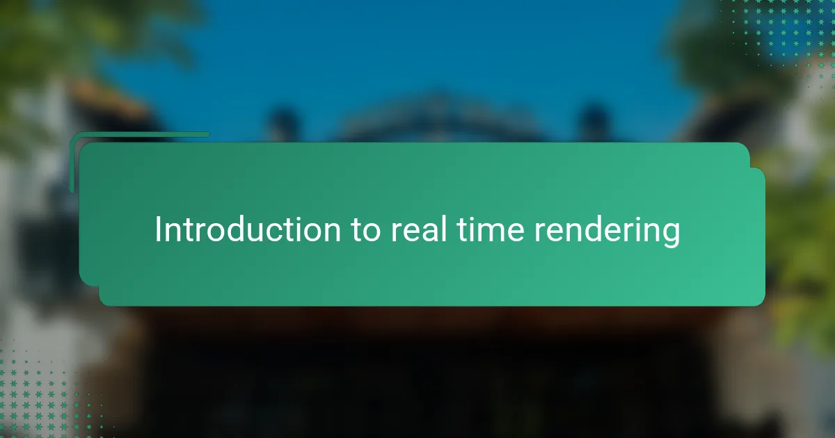 Introduction to real time rendering
