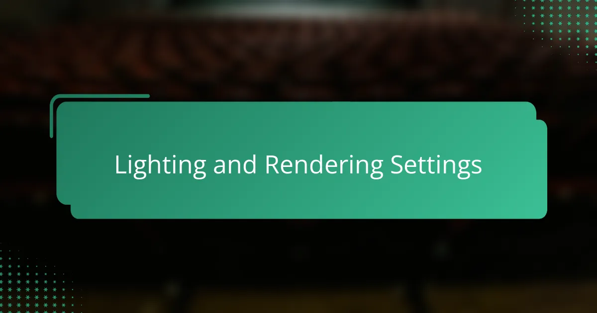 Lighting and Rendering Settings