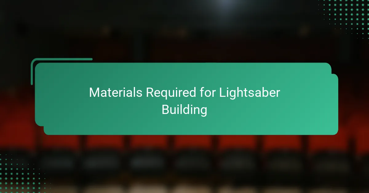 Materials Required for Lightsaber Building
