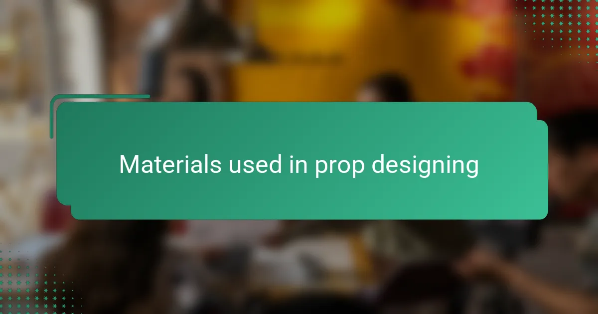 Materials used in prop designing