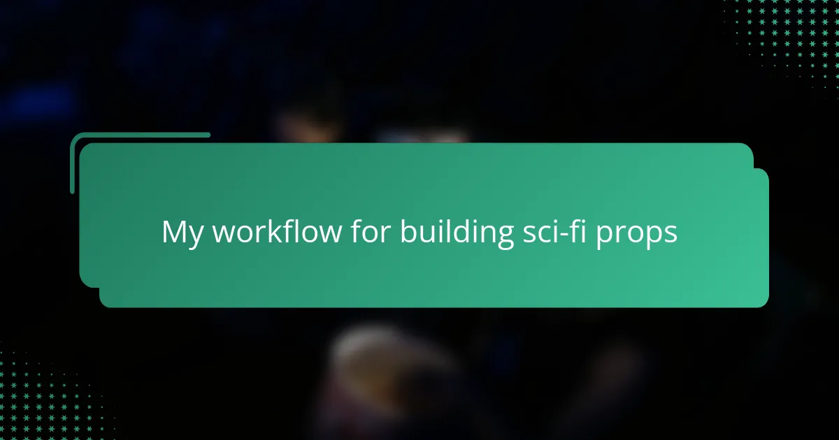 My workflow for building sci-fi props