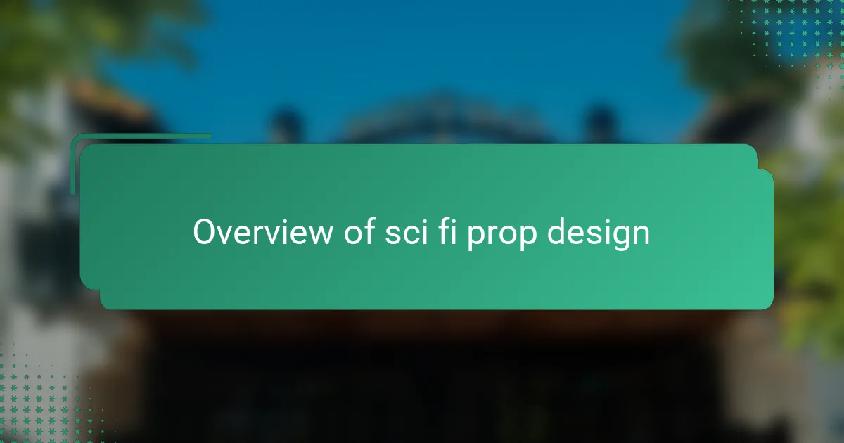Overview of sci fi prop design