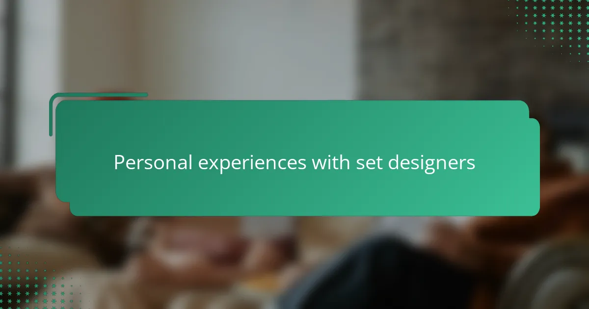 Personal experiences with set designers