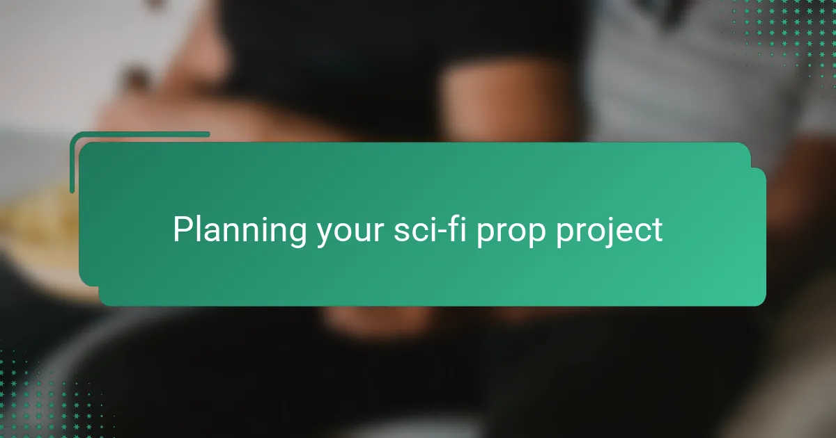 Planning your sci-fi prop project