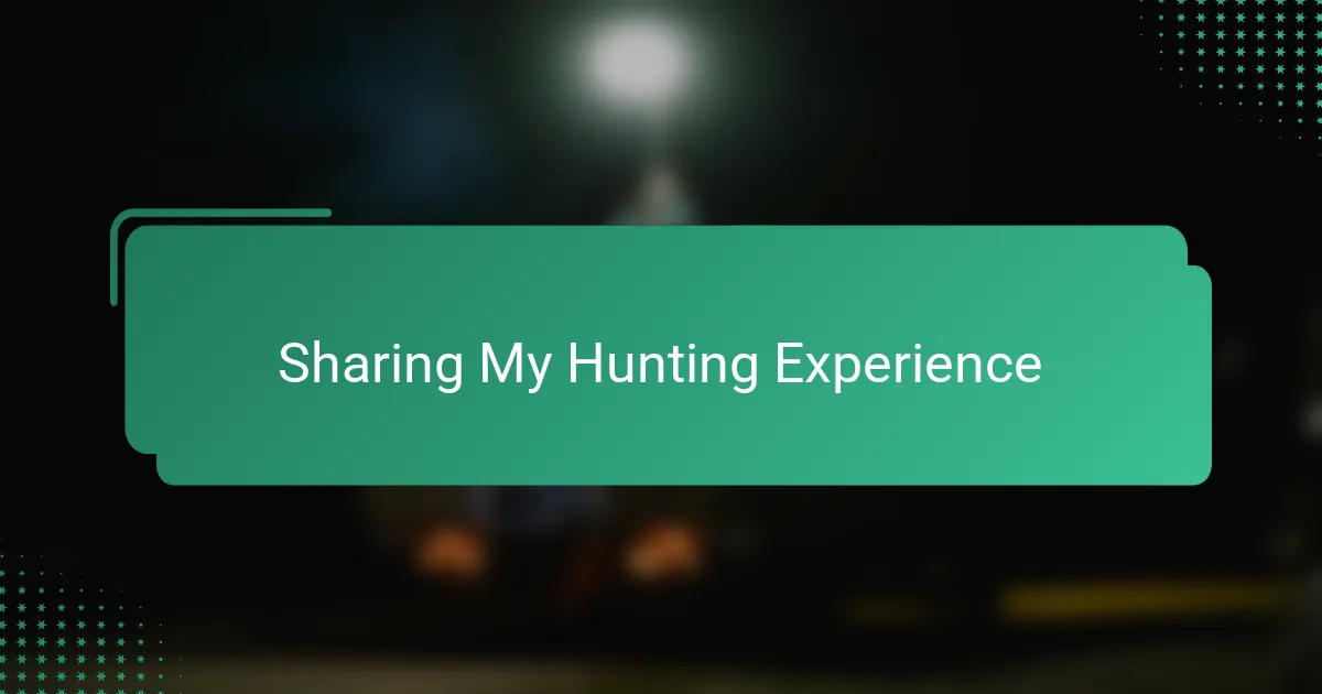 Sharing My Hunting Experience
