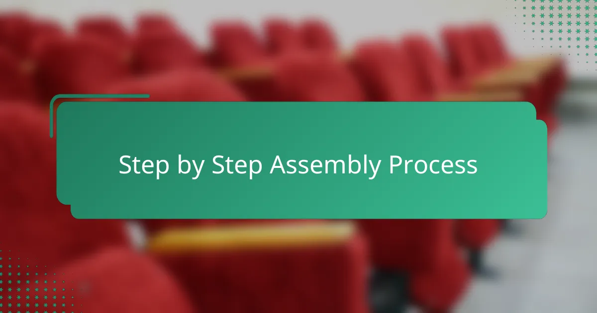 Step by Step Assembly Process