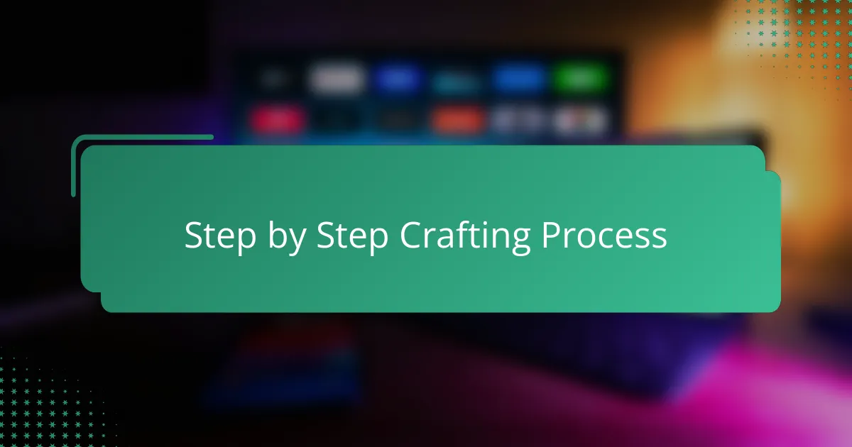 Step by Step Crafting Process