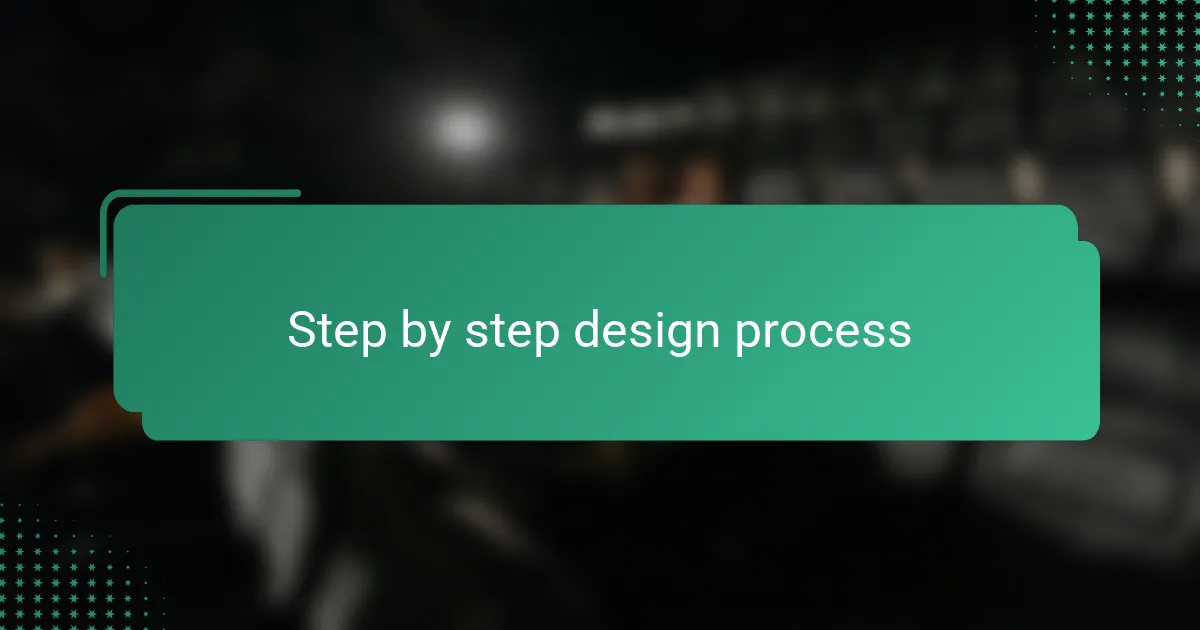 Step by step design process
