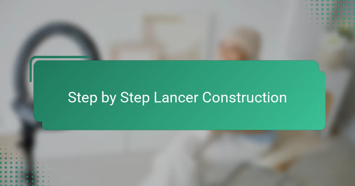 Step by Step Lancer Construction