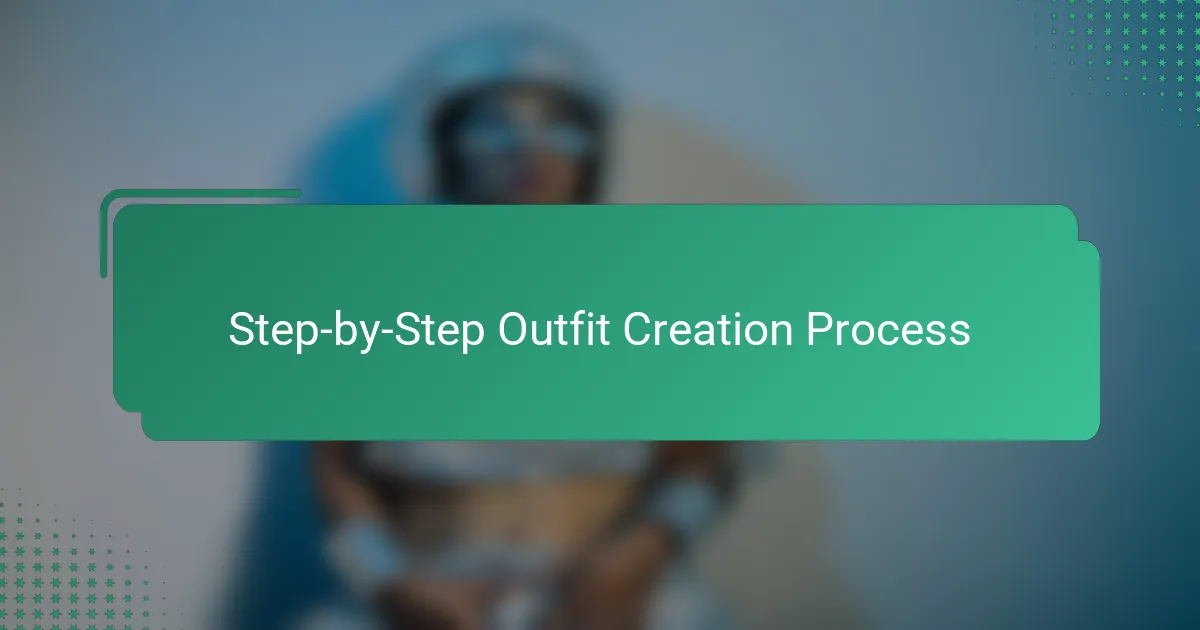 Step-by-Step Outfit Creation Process