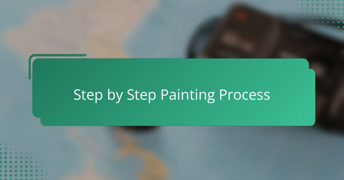 Step by Step Painting Process