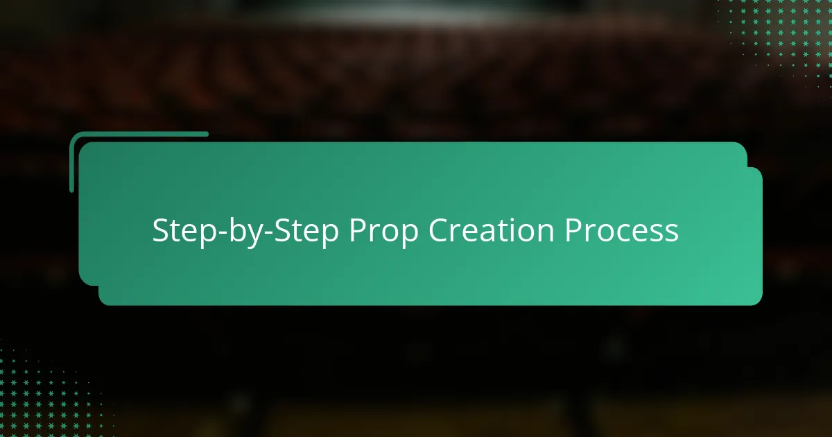 Step-by-Step Prop Creation Process