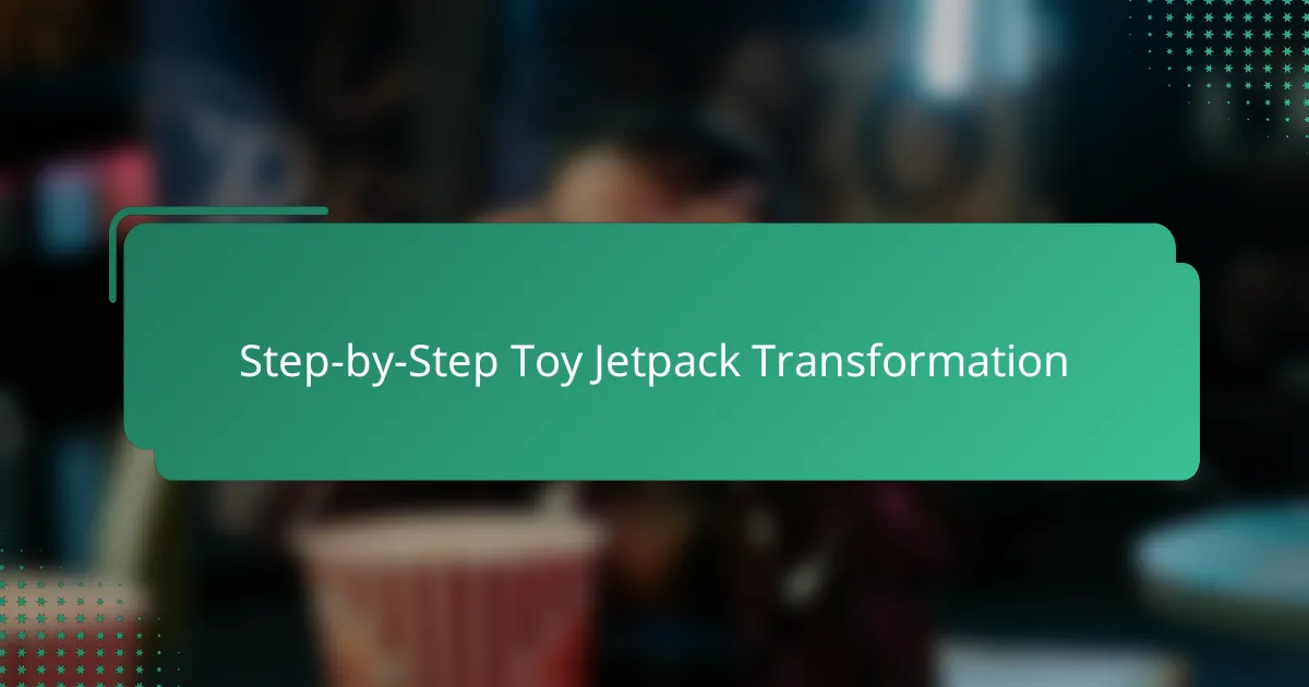 Step-by-Step Toy Jetpack Transformation